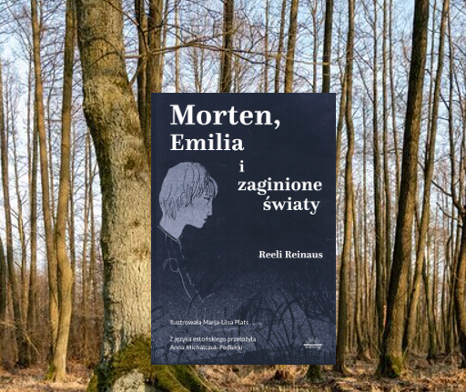 „Morten, Emilia i zaginione światy” Reeli Reinaus