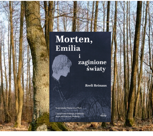 „Morten, Emilia i zaginione światy” Reeli Reinaus