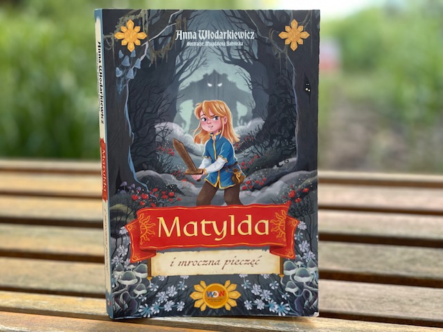 Matylda i mroczna pieczęć Anna Włodarkiewicz