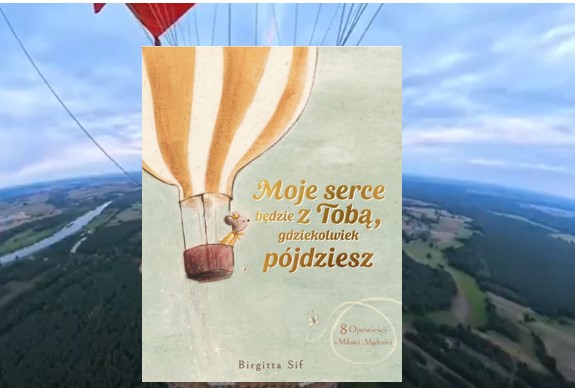 „Moje serce będzie z Tobą, gdziekolwiek pójdziesz” Birgitta Sif