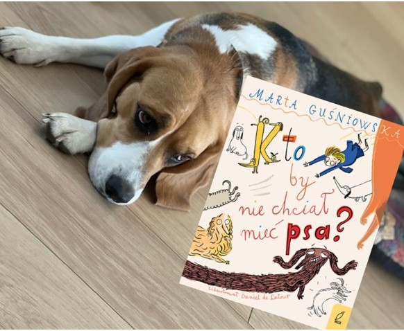 „Kto by nie chciał mieć psa” Marta Guśniowska